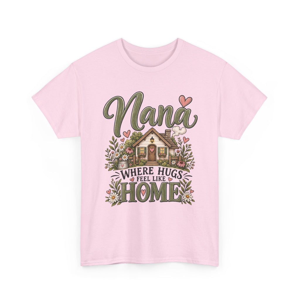 Nana Where Hugs Feel Like Home Tee 🏡💕 | Sweet Nana Grandmother Shirt