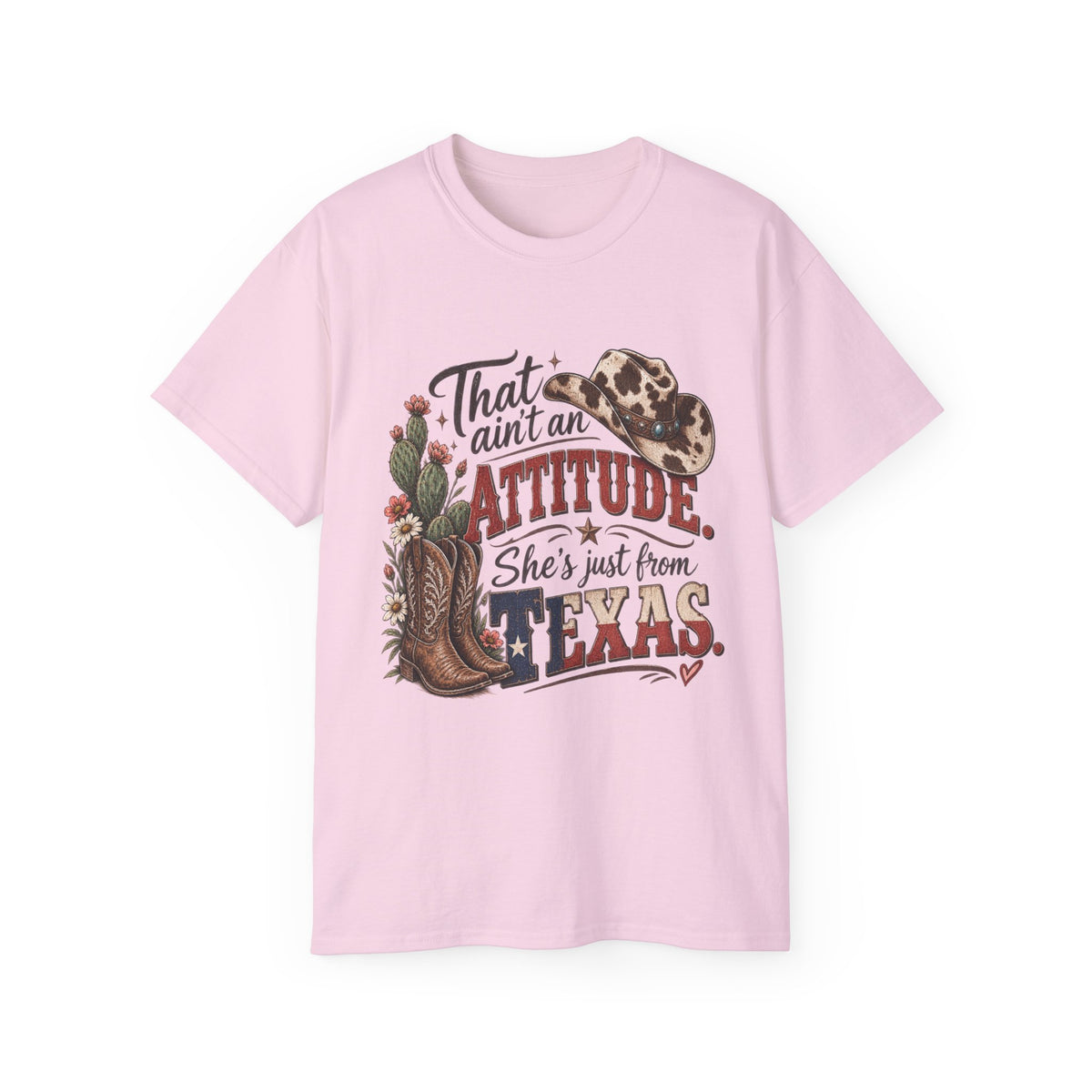 Women's "That Ain’t an Attitude, She’s Just From Texas" Tee 🤠
