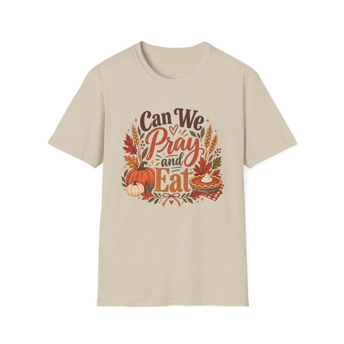 Can We Pray and Eat Thanksgiving T-Shirt | Fall Faith Tee