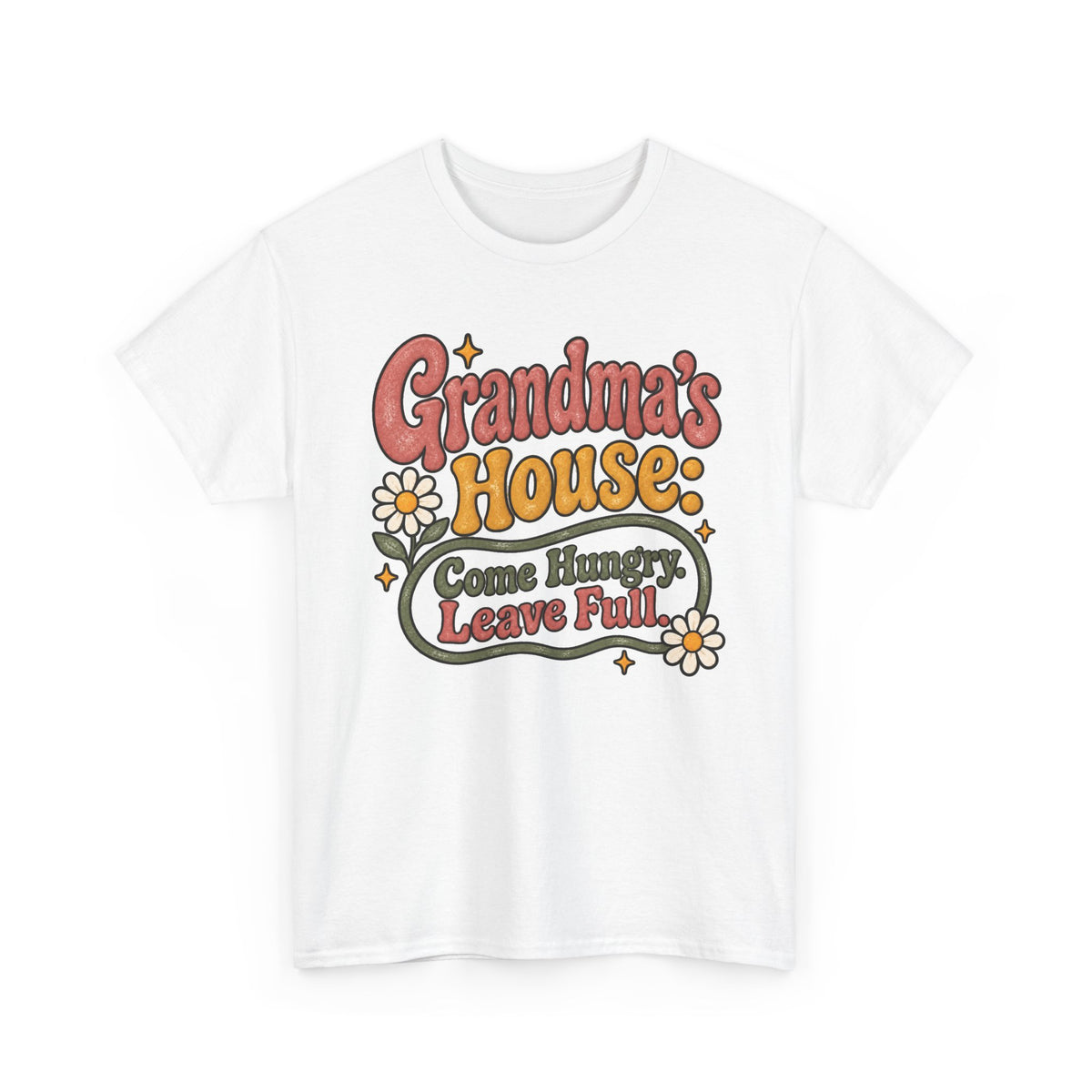 Grandma’s House Come Hungry, Leave Full Tee 🌼 | Funny Grandma Shirt