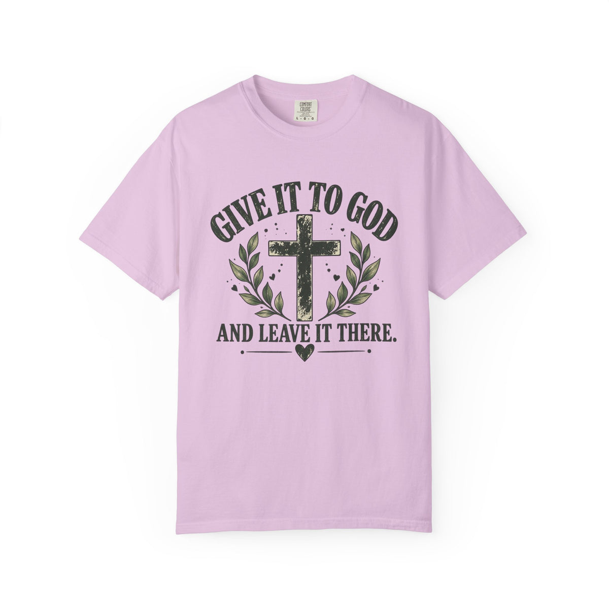 Give It to God & Leave It There Comfort Colors Faith T-Shirt