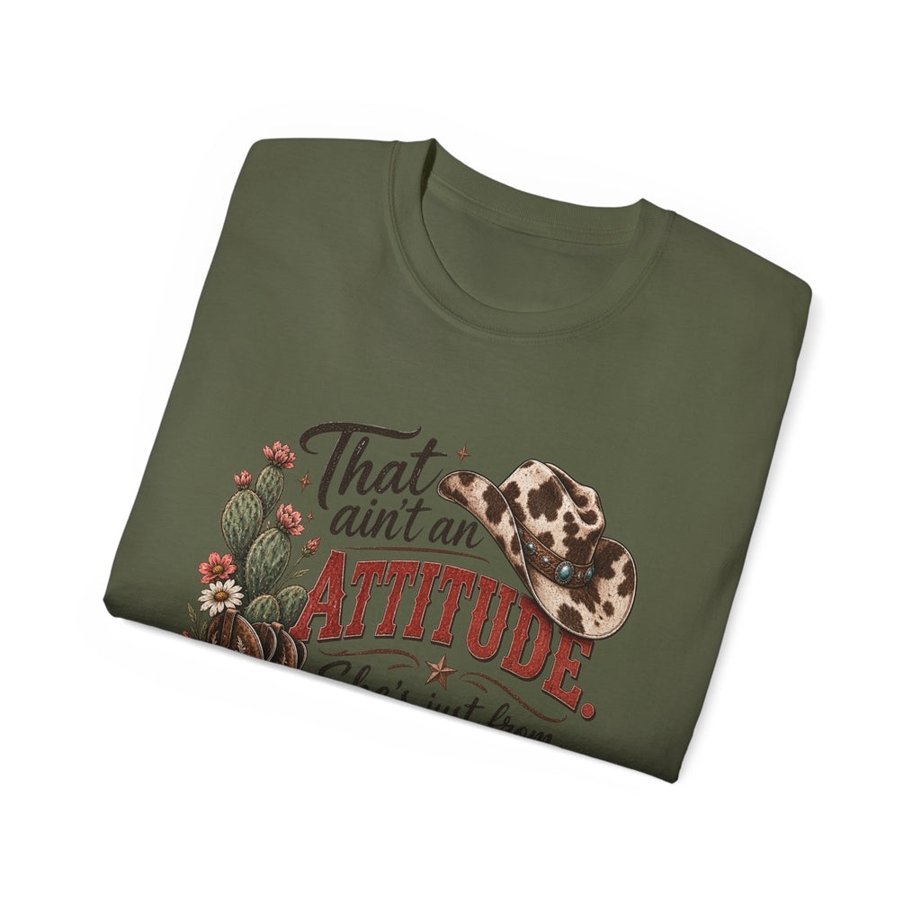 Women's "That Ain’t an Attitude, She’s Just From Texas" Tee 🤠