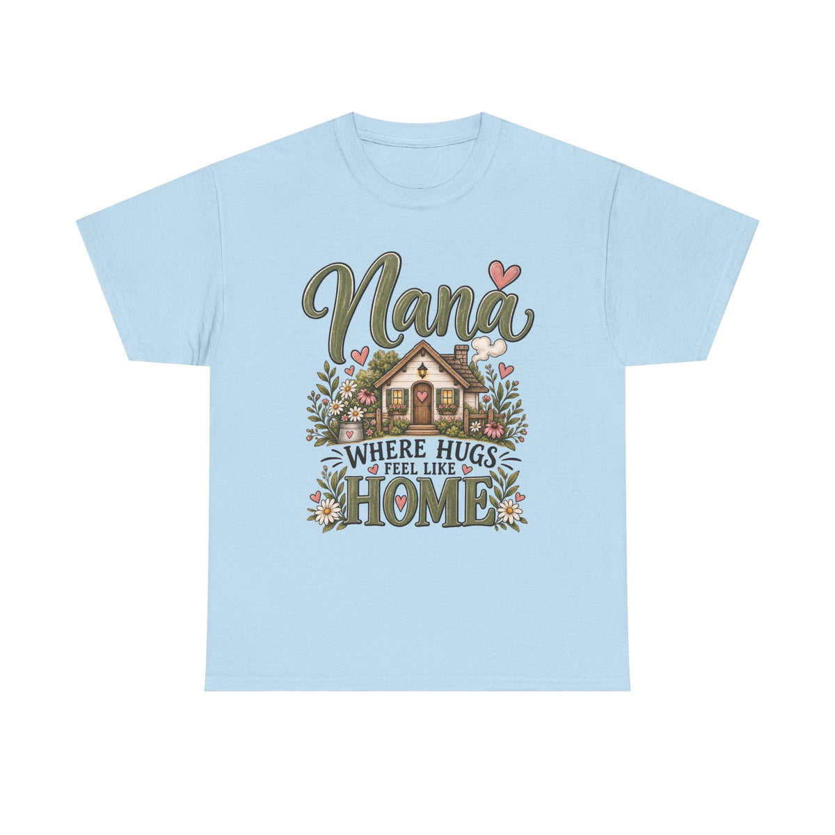 Nana Where Hugs Feel Like Home Tee 🏡💕 | Sweet Nana Grandmother Shirt