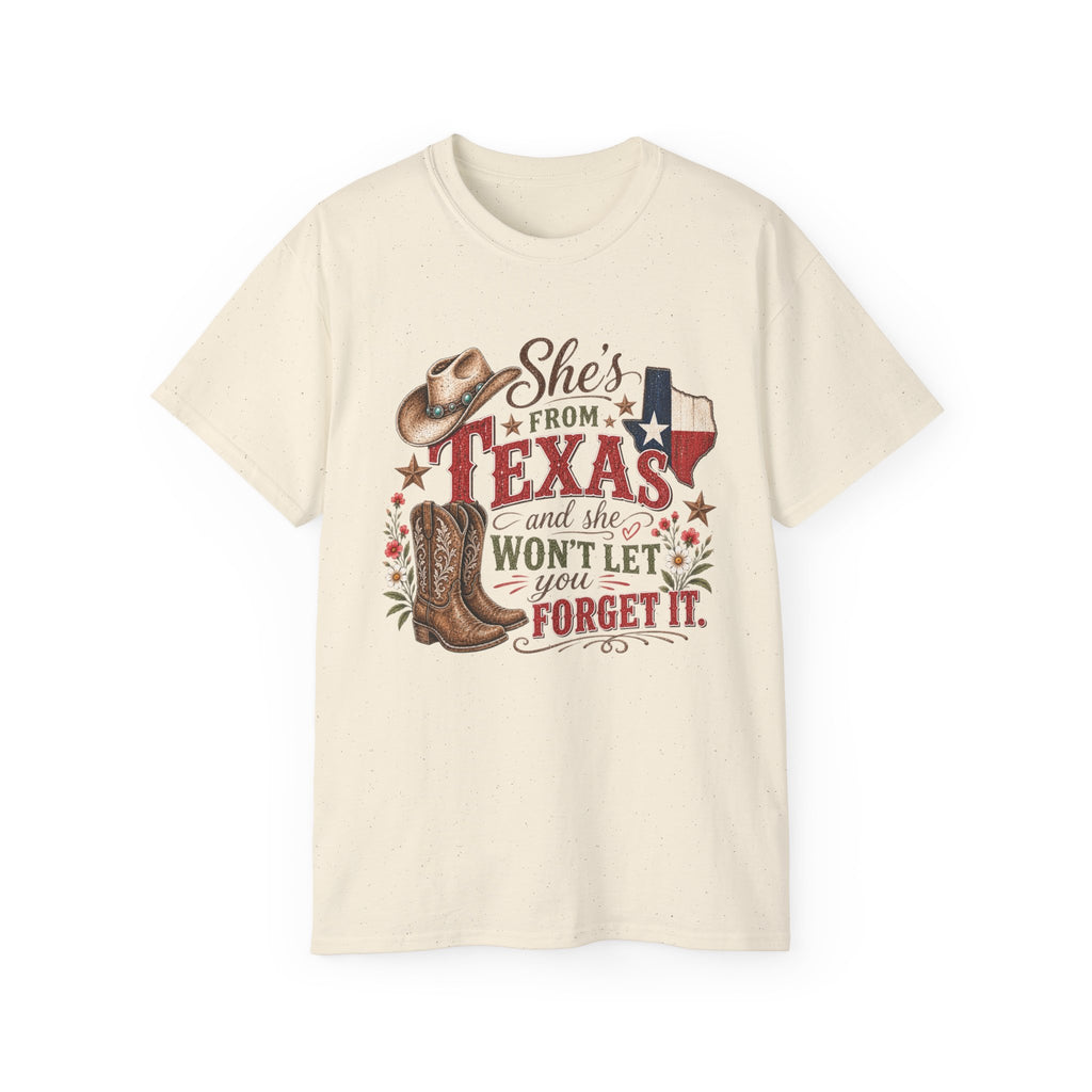 🤠 "She’s From Texas – Won’t Let You Forget It" Tee