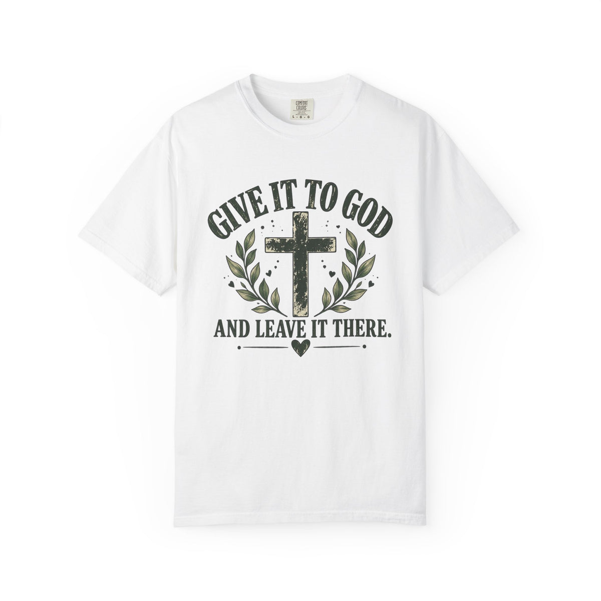 Give It to God & Leave It There Comfort Colors Faith T-Shirt
