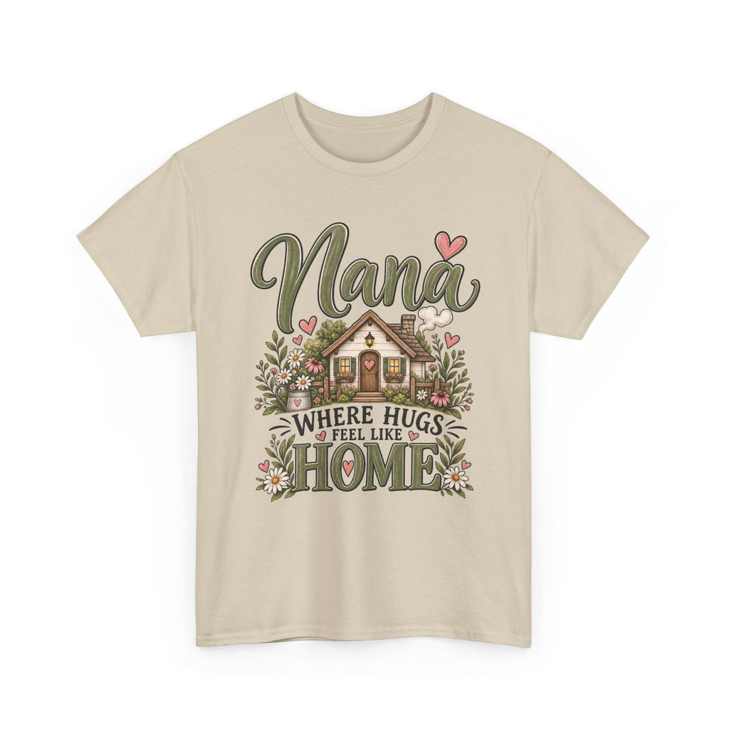 Nana Where Hugs Feel Like Home Tee 🏡💕 | Sweet Nana Grandmother Shirt