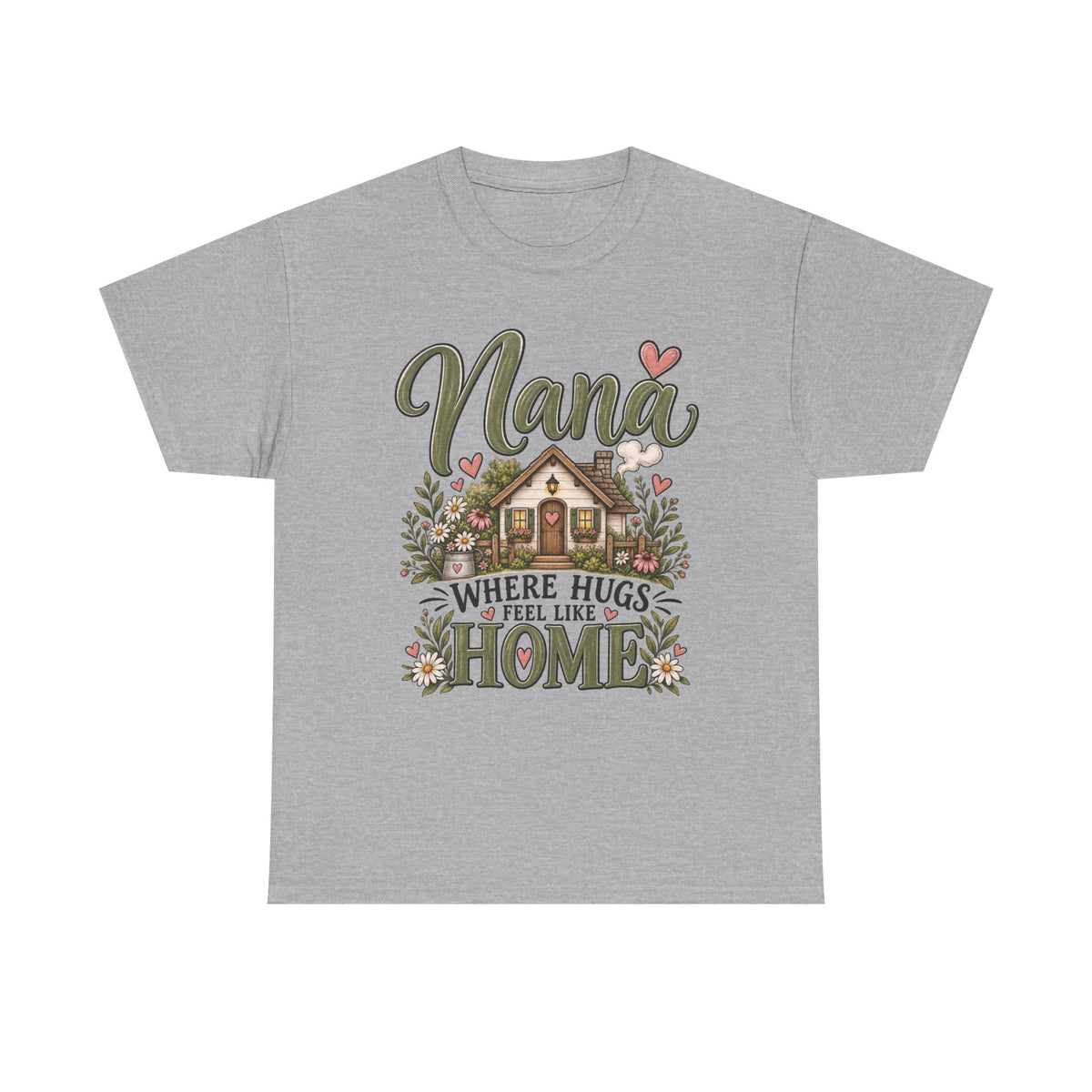 Nana Where Hugs Feel Like Home Tee 🏡💕 | Sweet Nana Grandmother Shirt