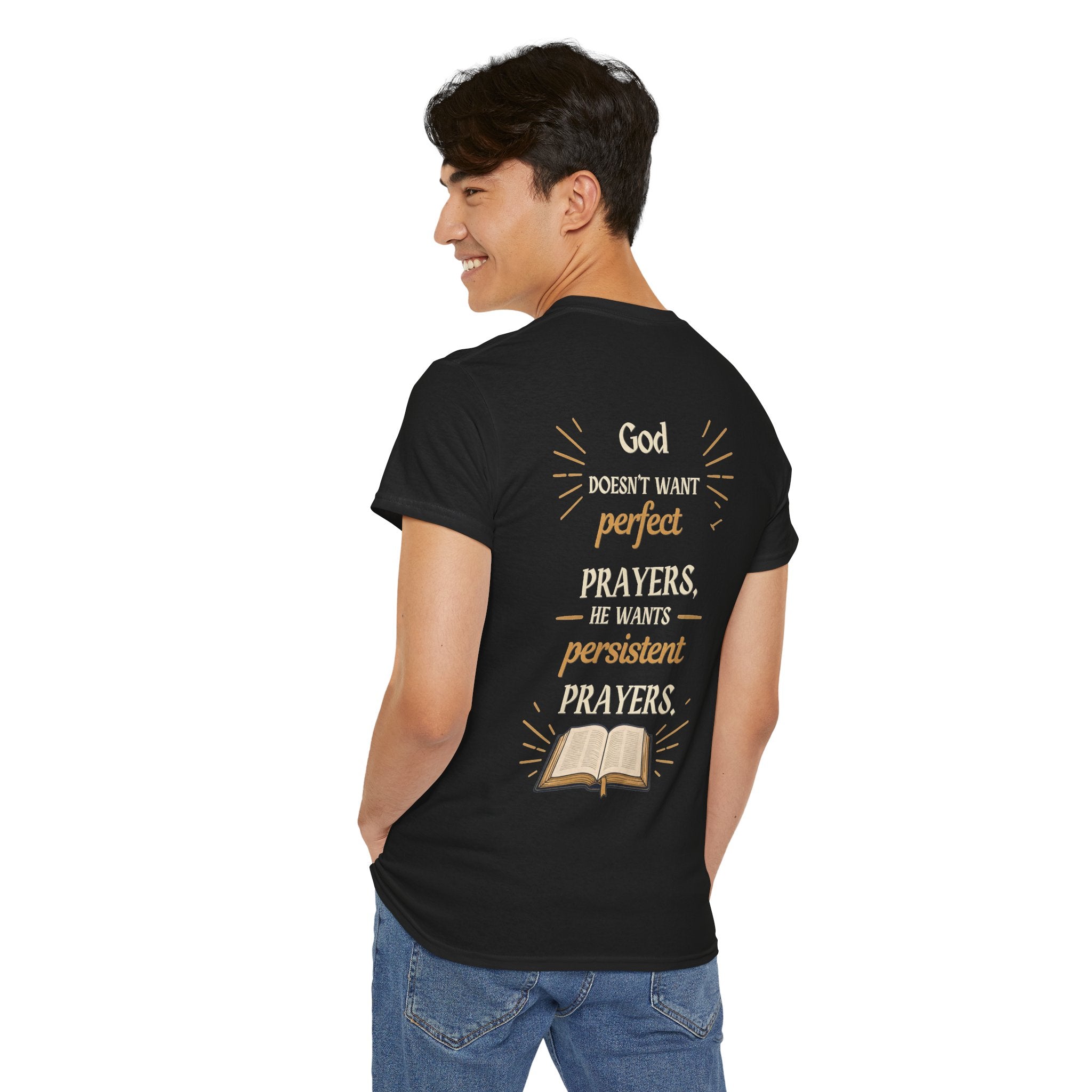 Unisex Prayer T‑Shirt  "God Doesn’t Want Perfect Prayers, He Wants Persistent Prayers" Christian Tee