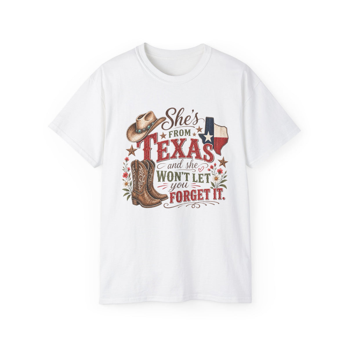 🤠 "She’s From Texas – Won’t Let You Forget It" Tee