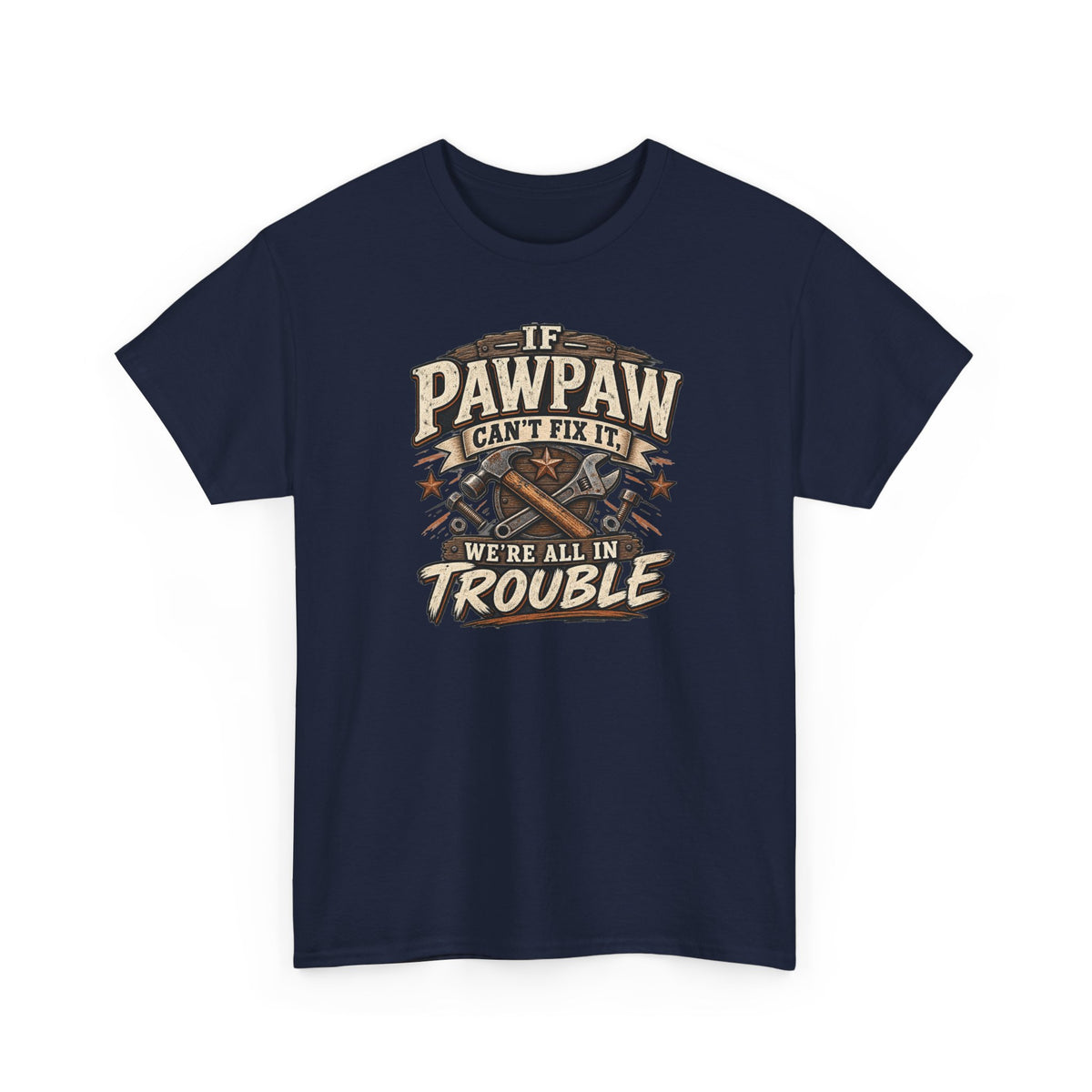 If Pawpaw Can’t Fix It We’re All in Trouble Tee 🔧 | Funny Pawpaw Shirt