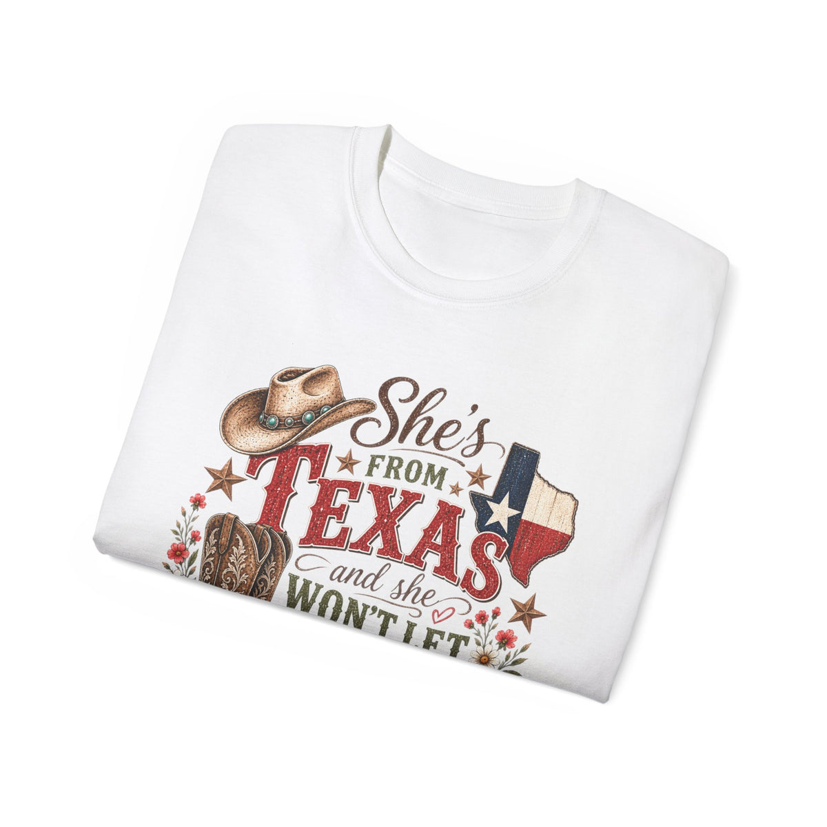 🤠 "She’s From Texas – Won’t Let You Forget It" Tee