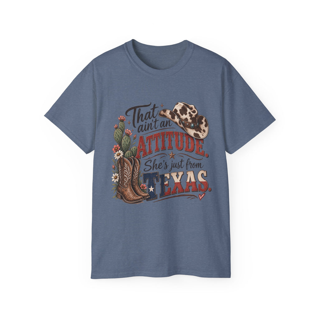 Women's "That Ain’t an Attitude, She’s Just From Texas" Tee 🤠