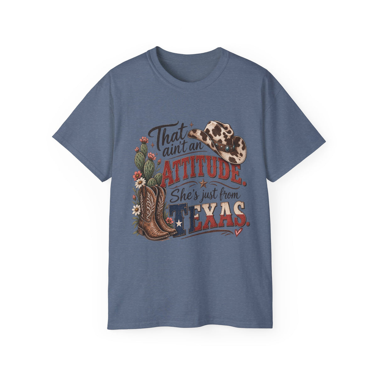 Women's "That Ain’t an Attitude, She’s Just From Texas" Tee 🤠