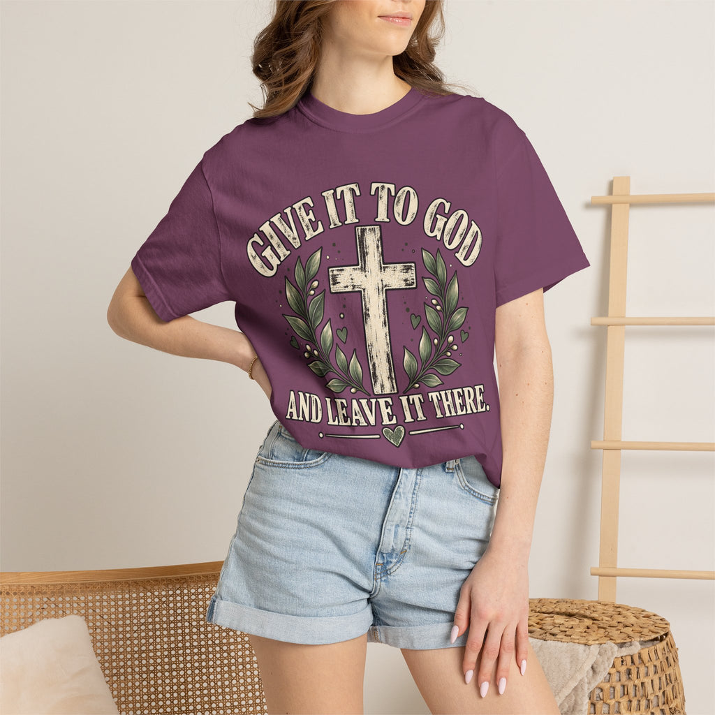 Give It to God & Leave It There Comfort Colors Faith T-Shirt
