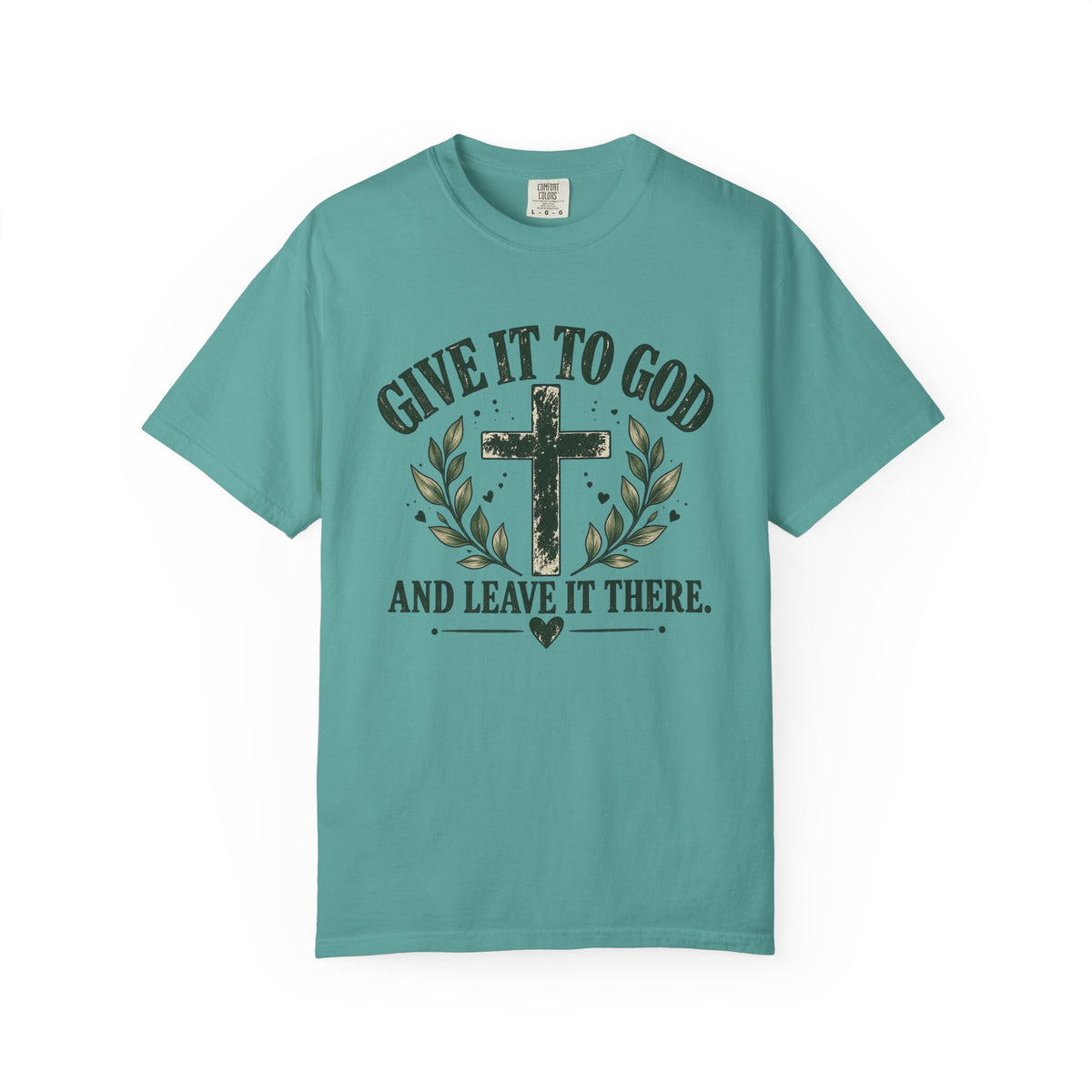 Give It to God & Leave It There Comfort Colors Faith T-Shirt
