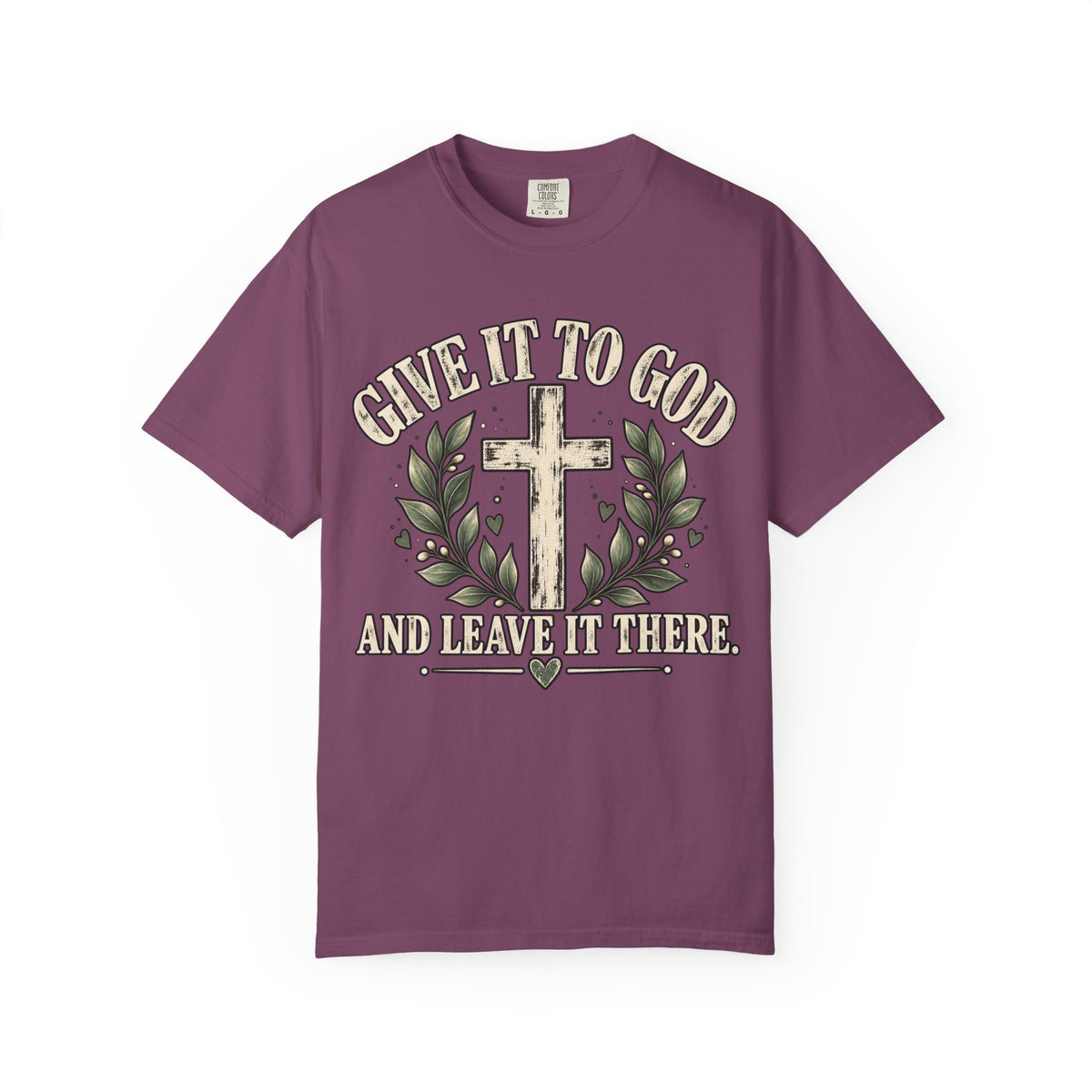 Give It to God & Leave It There Comfort Colors Faith T-Shirt