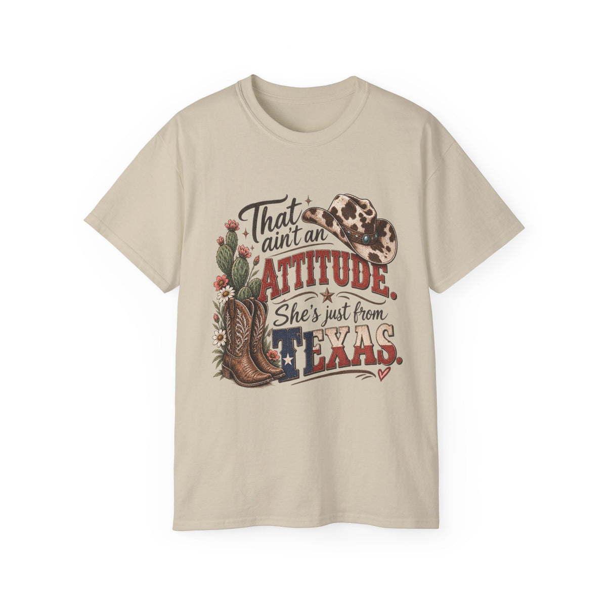 Women's "That Ain’t an Attitude, She’s Just From Texas" Tee 🤠