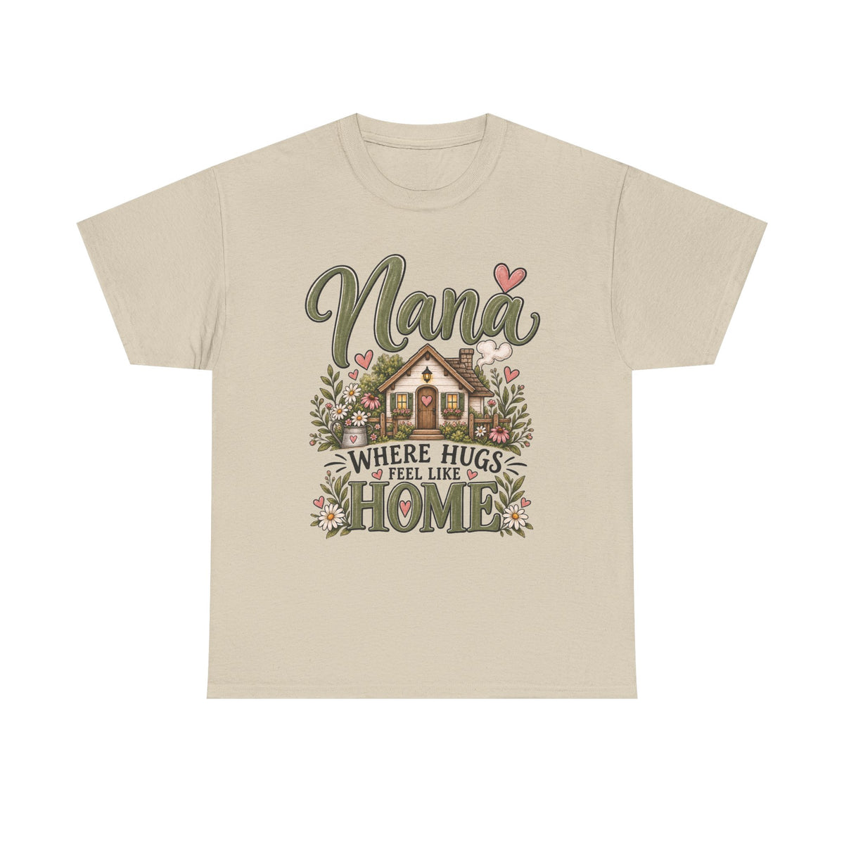Nana Where Hugs Feel Like Home Tee 🏡💕 | Sweet Nana Grandmother Shirt