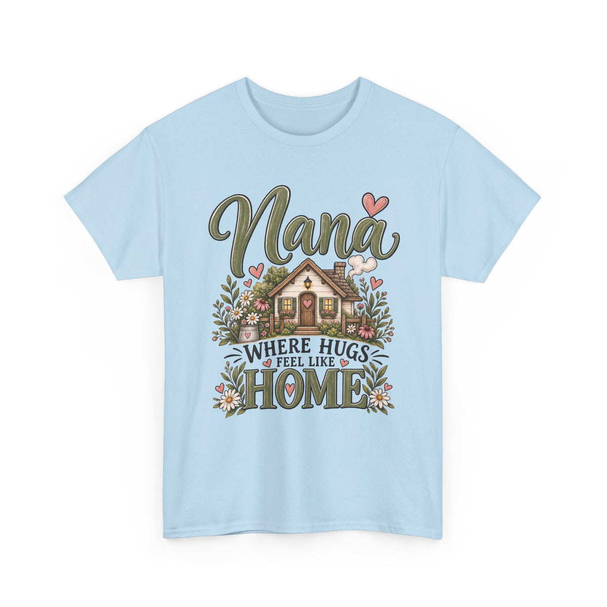 Nana Where Hugs Feel Like Home Tee 🏡💕 | Sweet Nana Grandmother Shirt