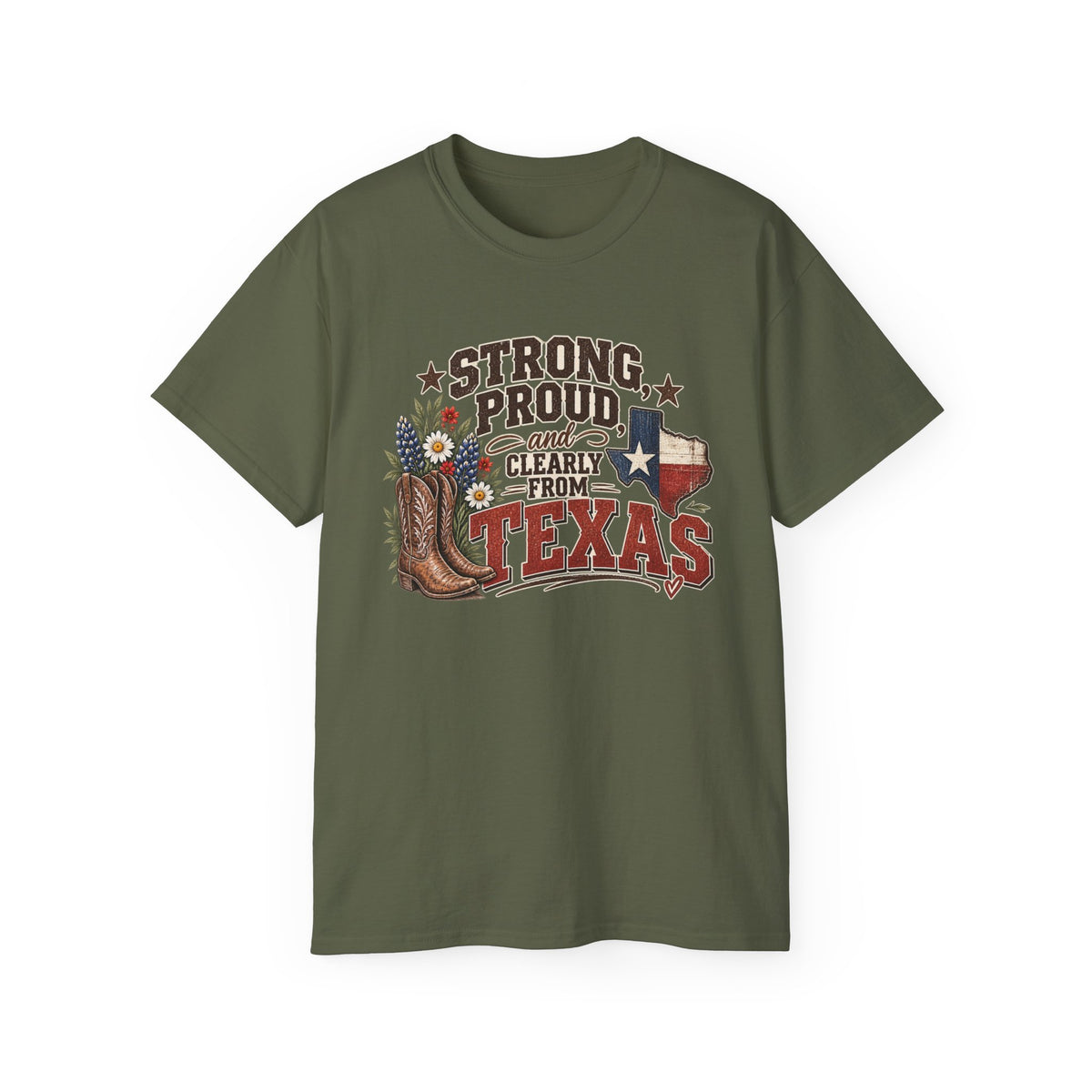 Strong, Proud & Clearly From Texas Tee 🤠