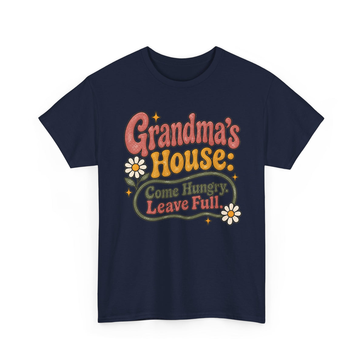 Grandma’s House Come Hungry, Leave Full Tee 🌼 | Funny Grandma Shirt
