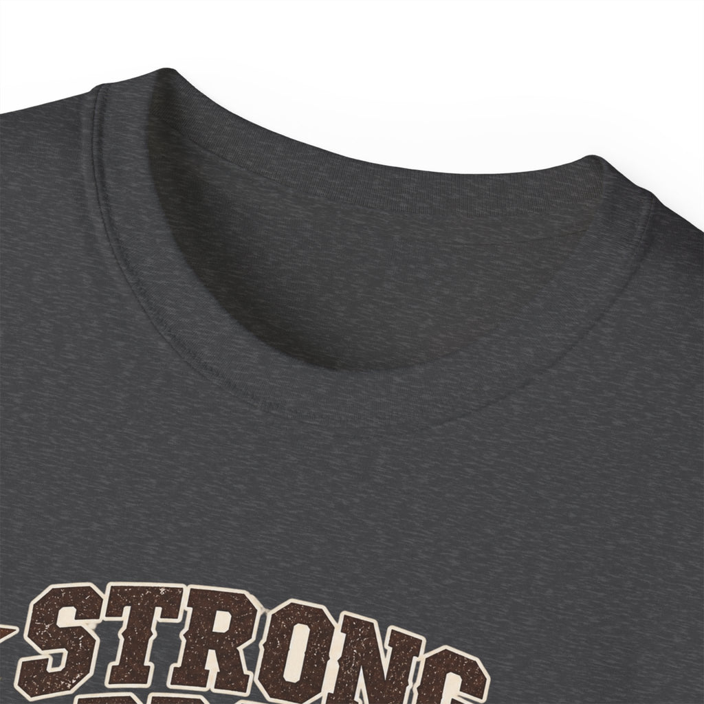 Strong, Proud & Clearly From Texas Tee 🤠
