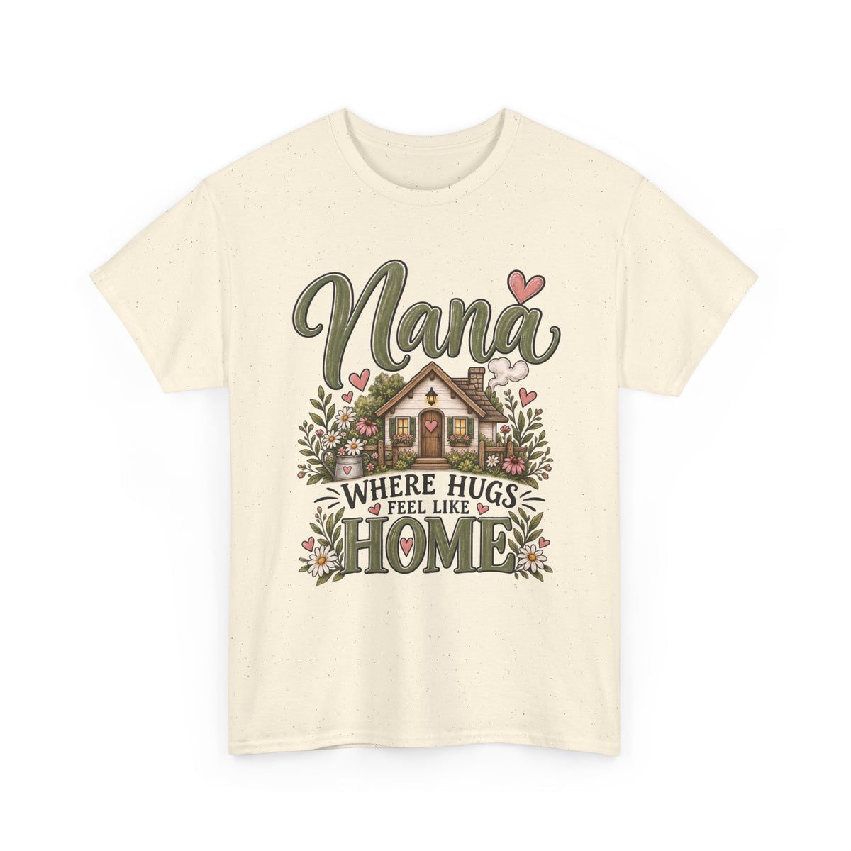 Nana Where Hugs Feel Like Home Tee 🏡💕 | Sweet Nana Grandmother Shirt