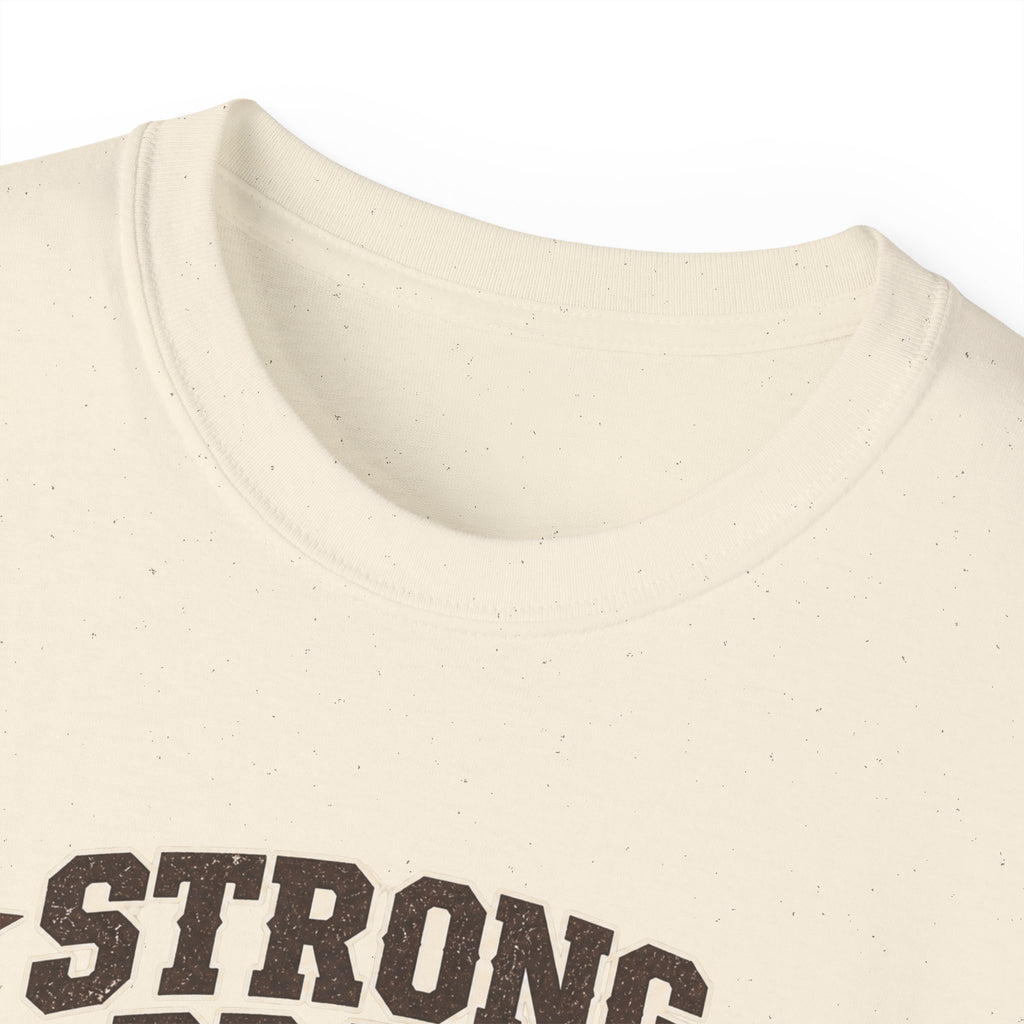 Strong, Proud & Clearly From Texas Tee 🤠