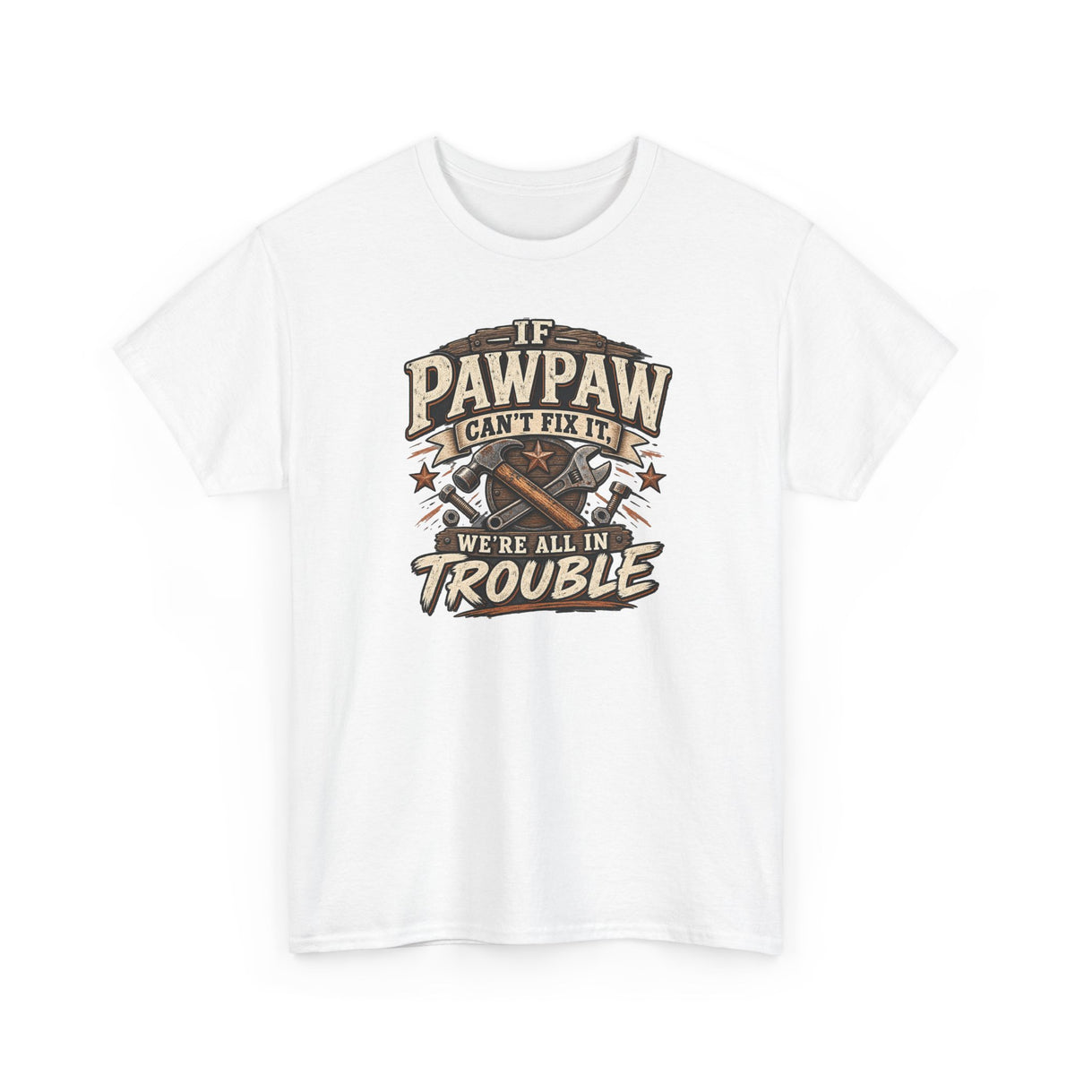 If Pawpaw Can’t Fix It We’re All in Trouble Tee 🔧 | Funny Pawpaw Shirt