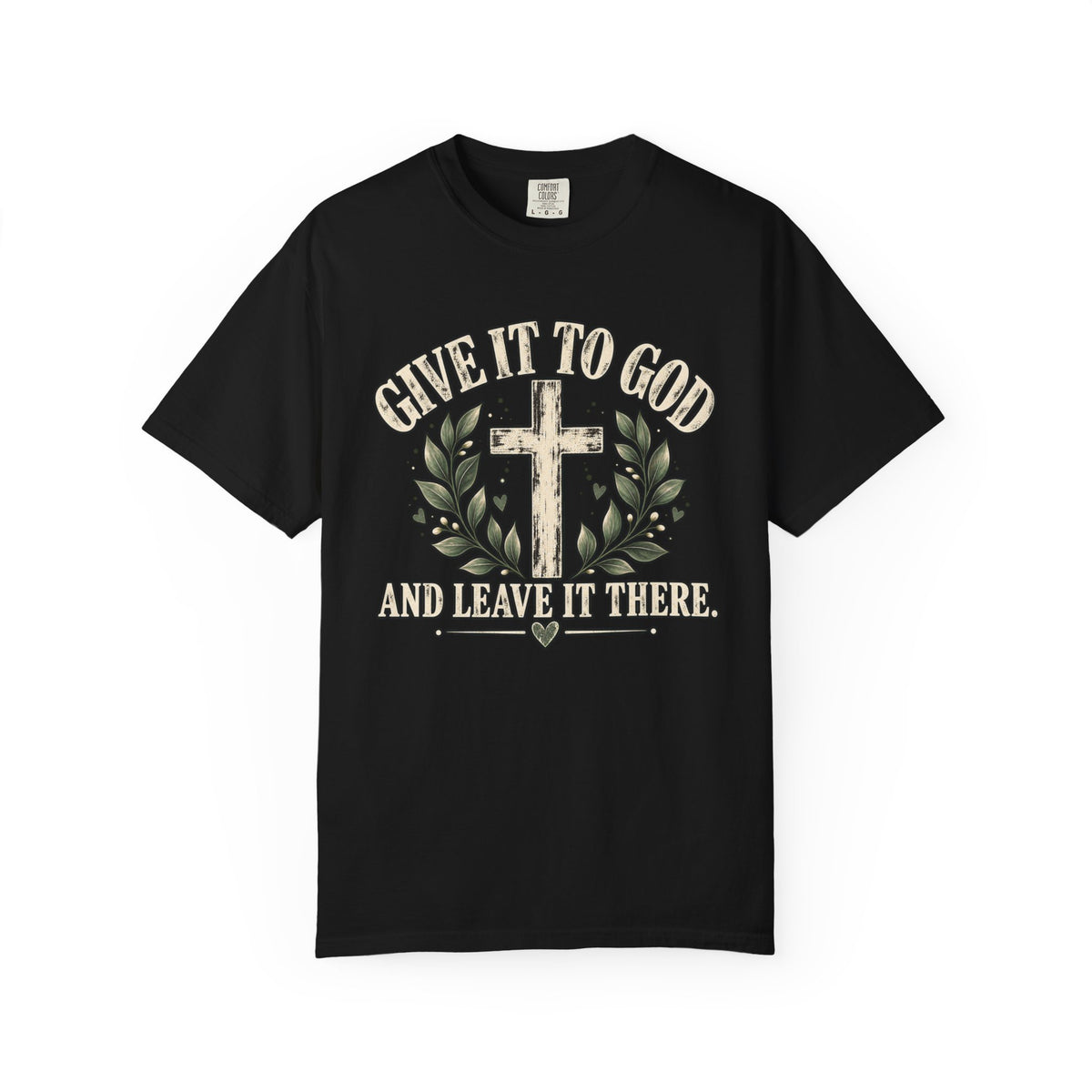 Give It to God & Leave It There Comfort Colors Faith T-Shirt