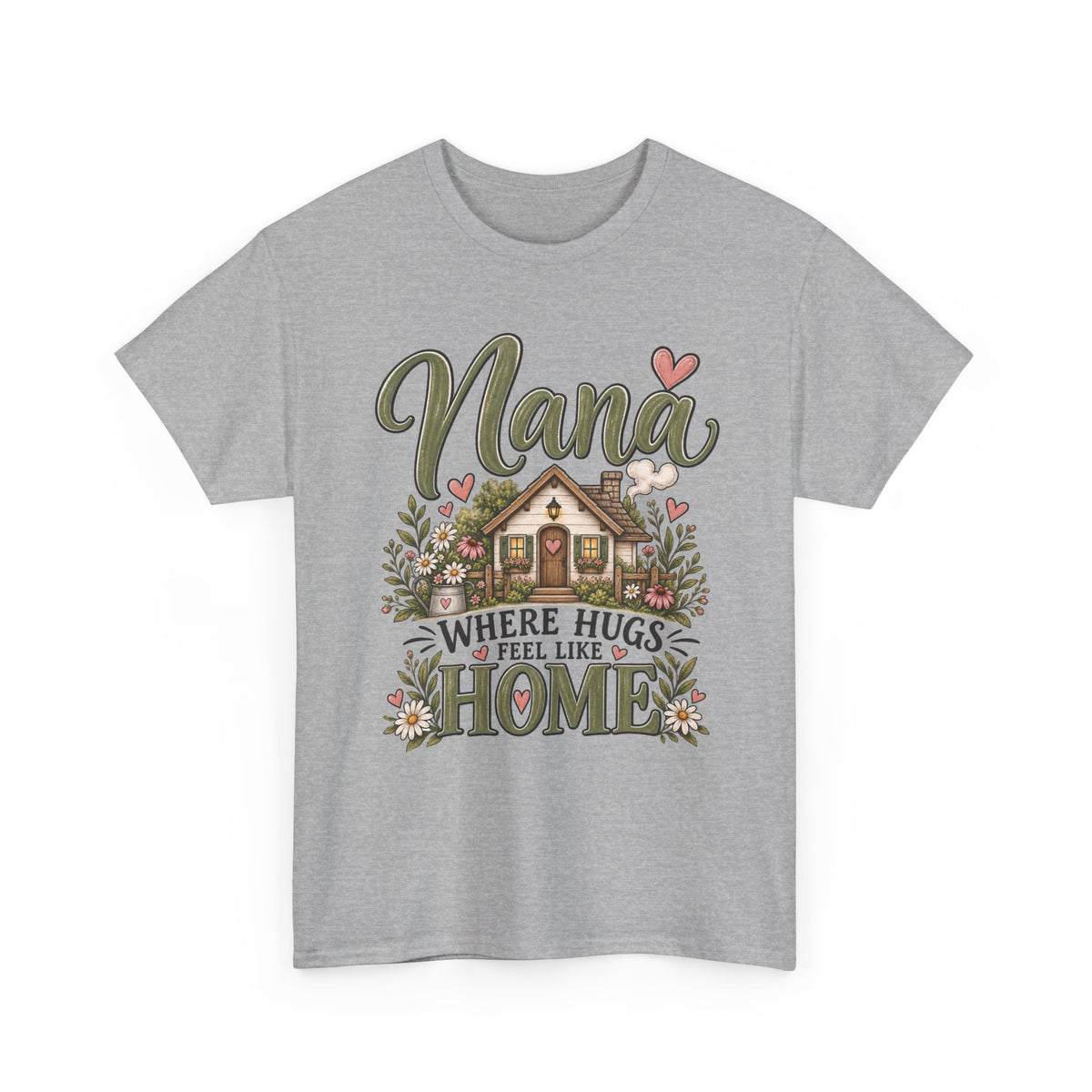 Nana Where Hugs Feel Like Home Tee 🏡💕 | Sweet Nana Grandmother Shirt