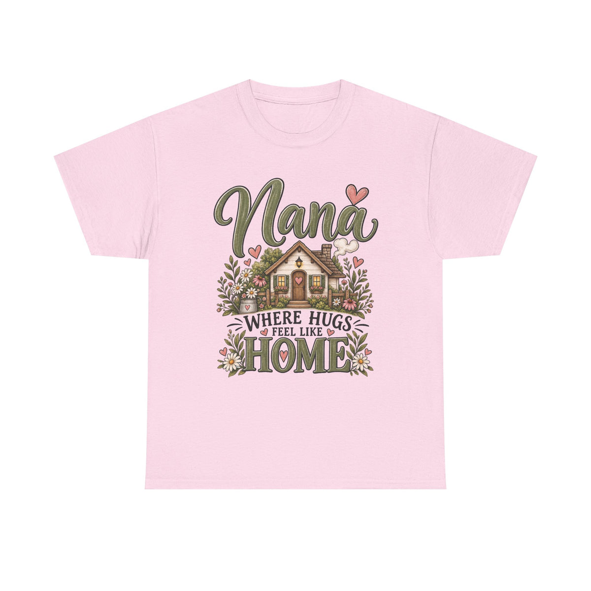 Nana Where Hugs Feel Like Home Tee 🏡💕 | Sweet Nana Grandmother Shirt