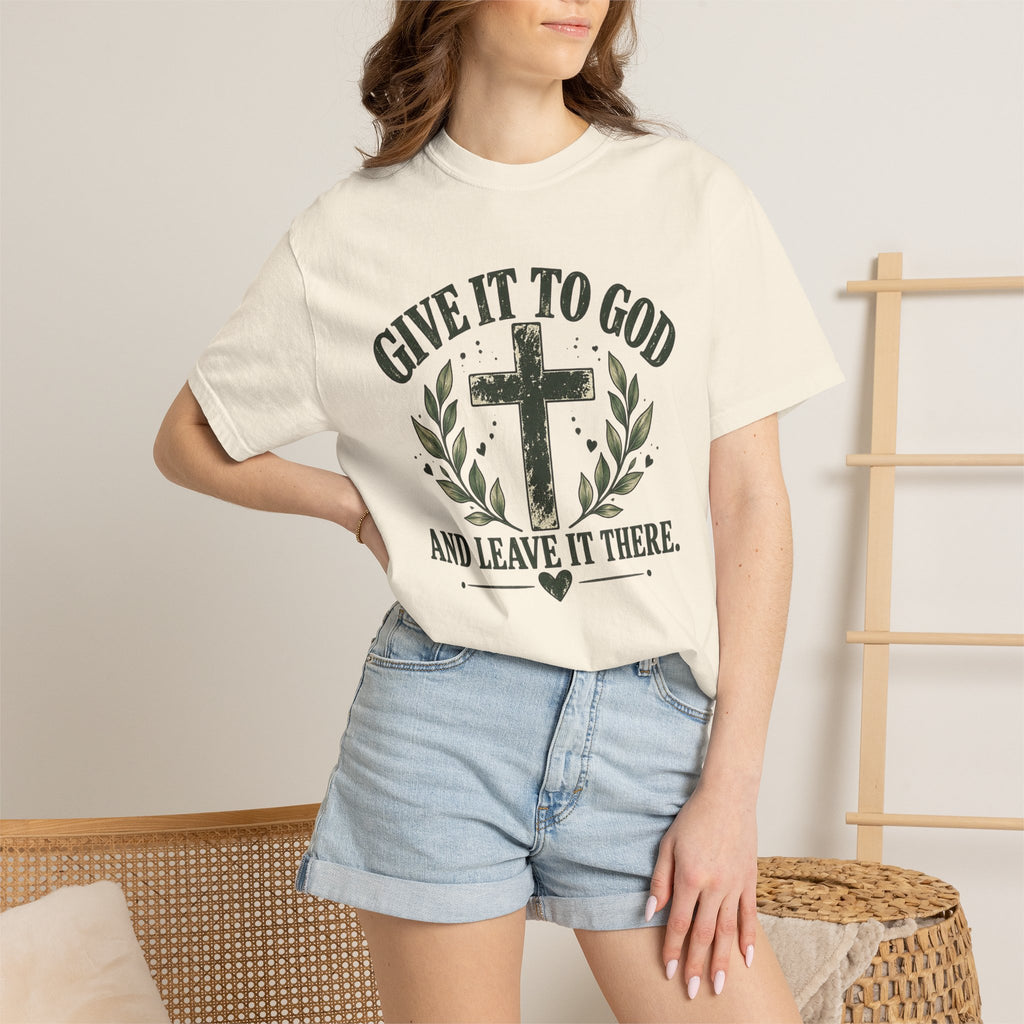 Give It to God & Leave It There Comfort Colors Faith T-Shirt