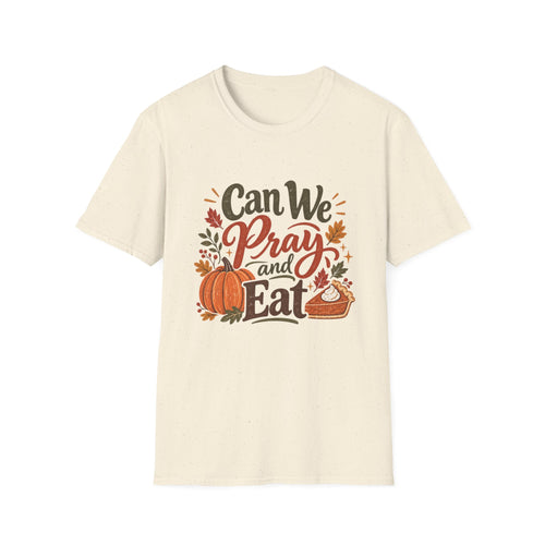 Can We Pray and Eat Thanksgiving T-Shirt | Rustic Unisex Fall Tee