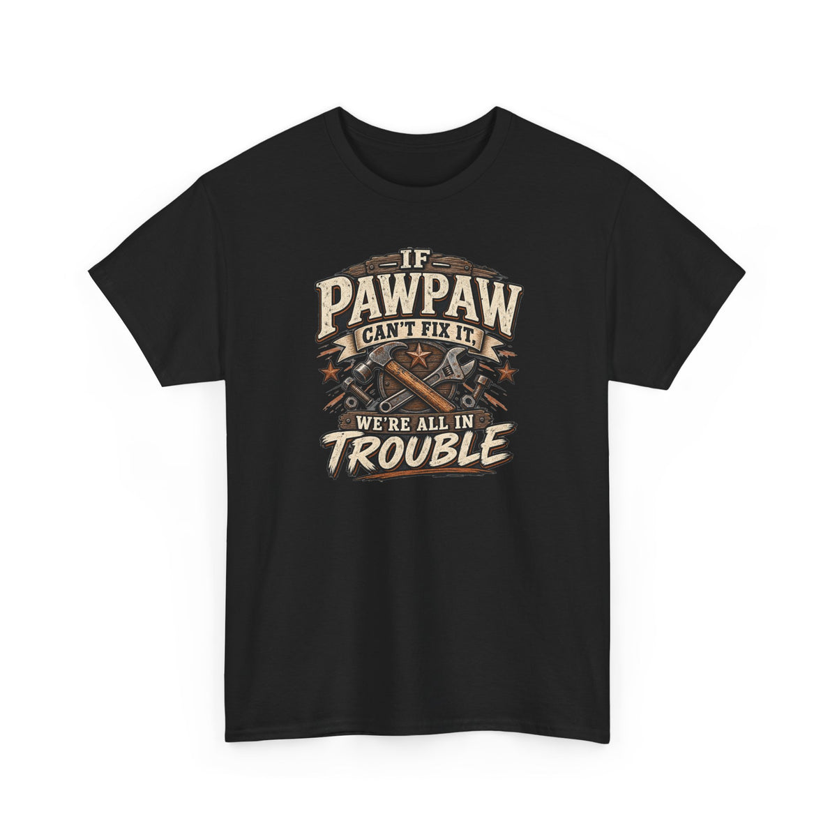 If Pawpaw Can’t Fix It We’re All in Trouble Tee 🔧 | Funny Pawpaw Shirt