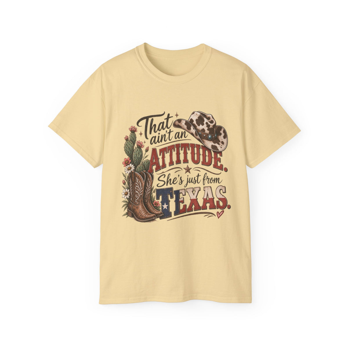 Women's "That Ain’t an Attitude, She’s Just From Texas" Tee 🤠