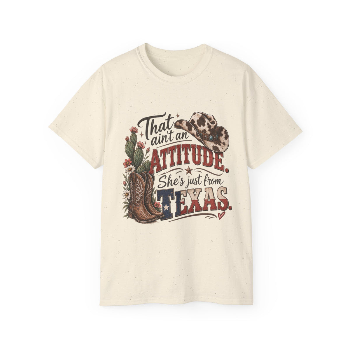 Women's "That Ain’t an Attitude, She’s Just From Texas" Tee 🤠