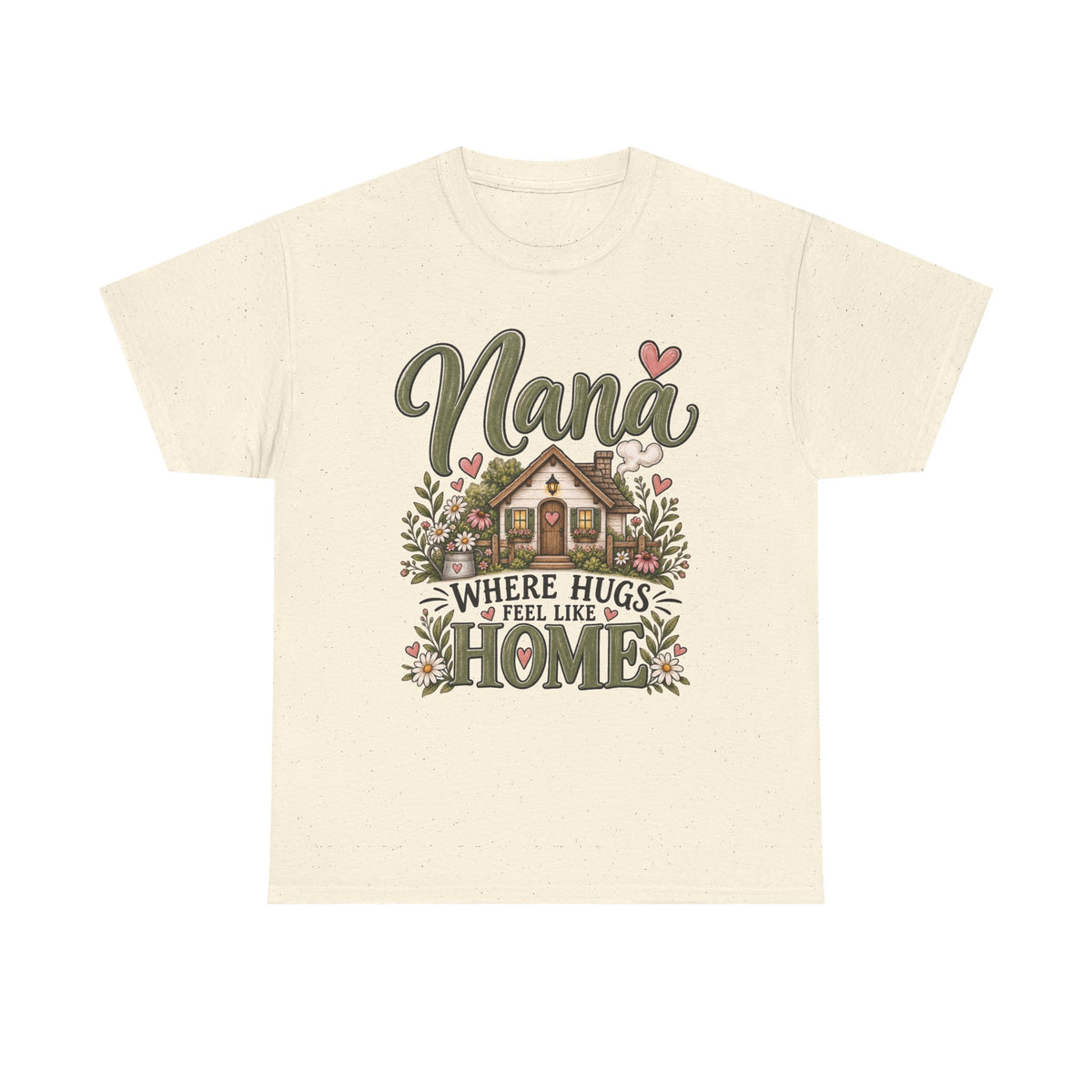 Nana Where Hugs Feel Like Home Tee 🏡💕 | Sweet Nana Grandmother Shirt