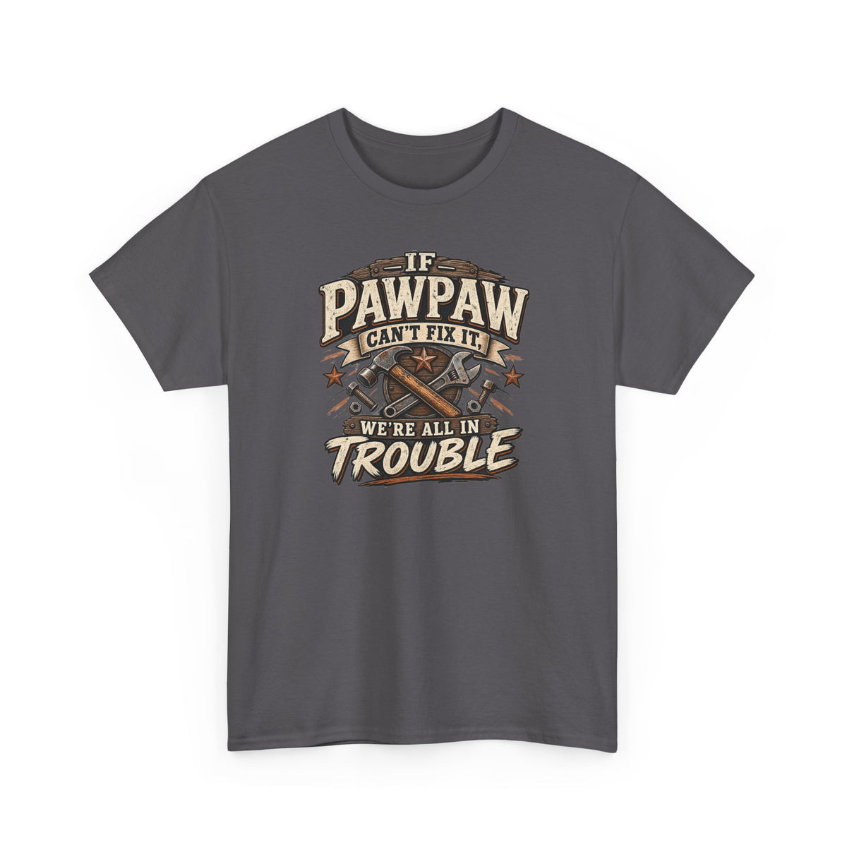 If Pawpaw Can’t Fix It We’re All in Trouble Tee 🔧 | Funny Pawpaw Shirt