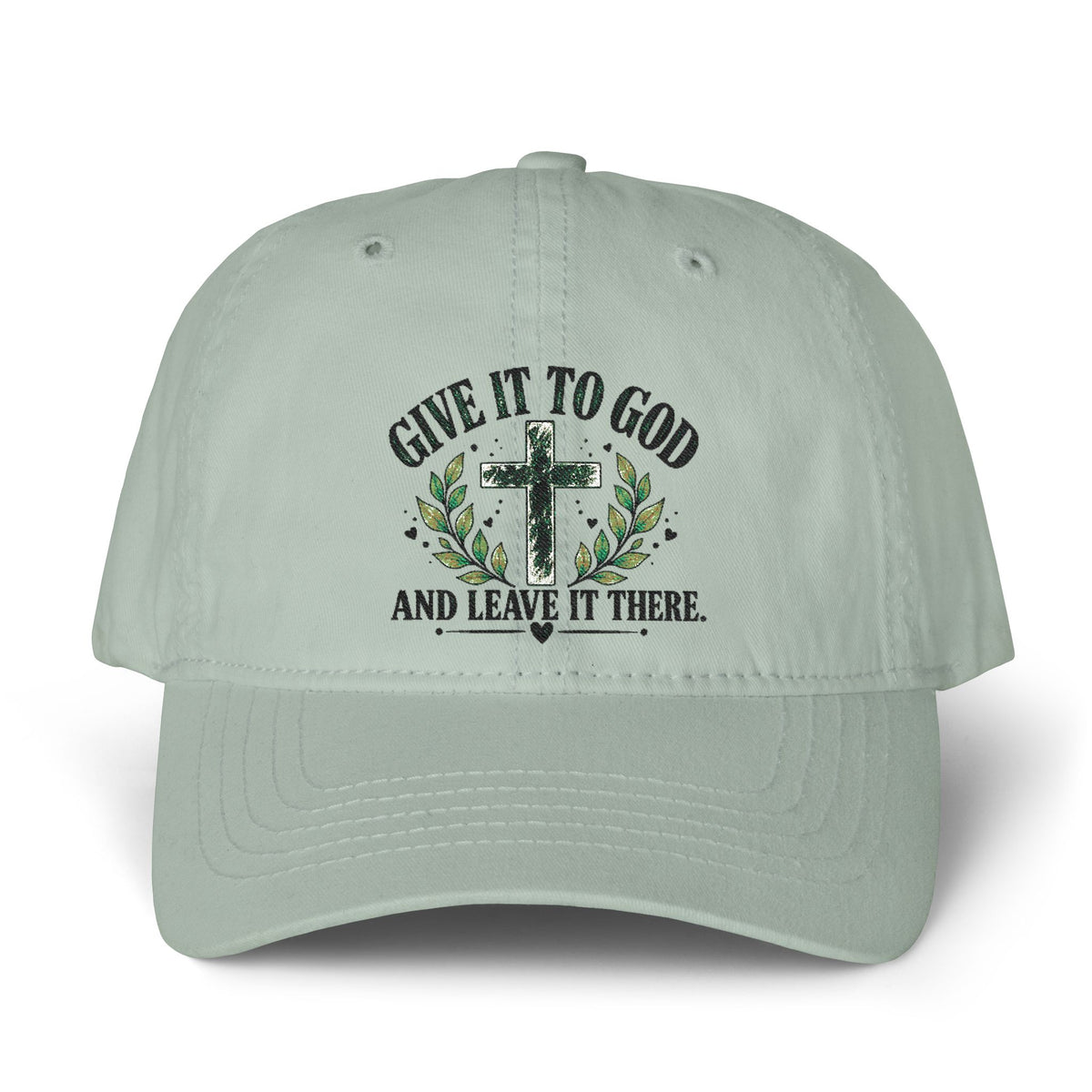 Give It to God & Leave It There Embroidered Faith Hat