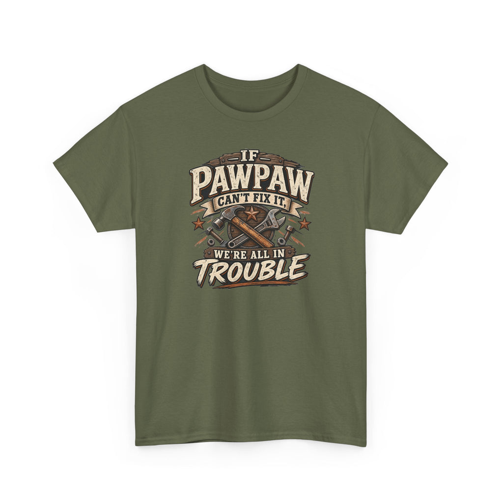 If Pawpaw Can’t Fix It We’re All in Trouble Tee 🔧 | Funny Pawpaw Shirt