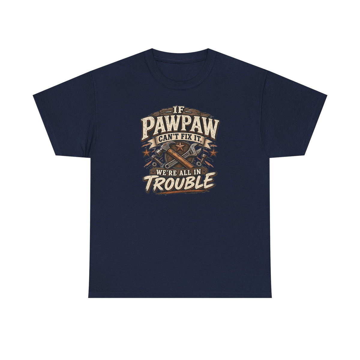If Pawpaw Can’t Fix It We’re All in Trouble Tee 🔧 | Funny Pawpaw Shirt