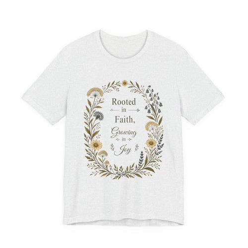 Rooted in Faith Floral Tee — "Rooted in Faith, Growing in Joy" Inspirational T‑Shirt