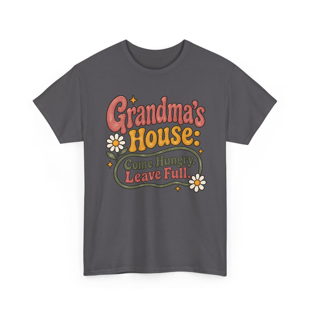 Grandma’s House Come Hungry, Leave Full Tee 🌼 | Funny Grandma Shirt