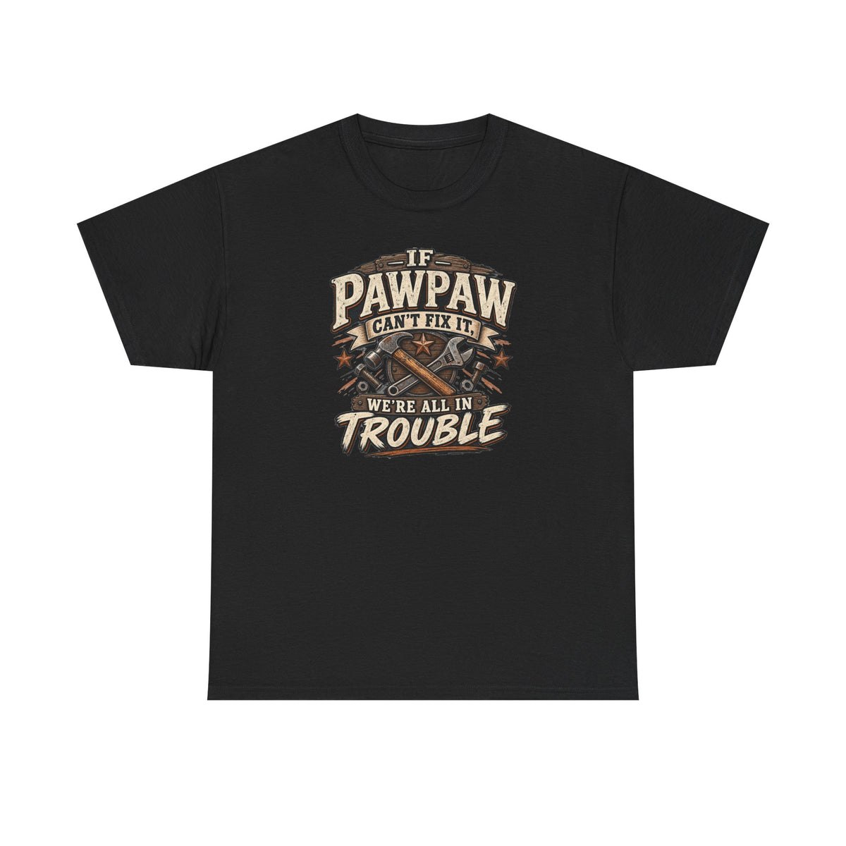If Pawpaw Can’t Fix It We’re All in Trouble Tee 🔧 | Funny Pawpaw Shirt