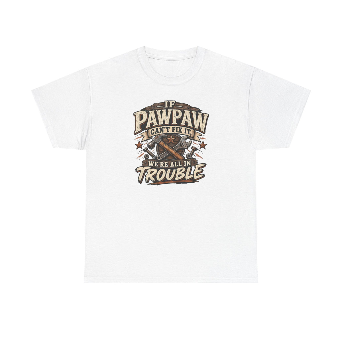If Pawpaw Can’t Fix It We’re All in Trouble Tee 🔧 | Funny Pawpaw Shirt